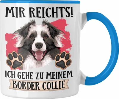 Produktbild von Trendation - Border Collies Besitzer Tasse Geschenk Lustiger Spruch Geschenkidee Mir Reichts Ich Geh Zu Meinem Border Collies (Blau)