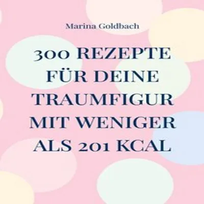 Obrázek produktu pro 300 Rezepte für deine Traumfigur mit weniger als 201 kcal