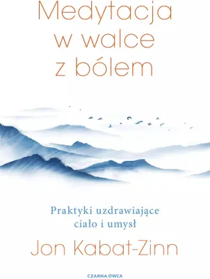 Produktbild von Medytacja w łagodzeniu bólu. Praktyki uzdrawiające ciało i umysł