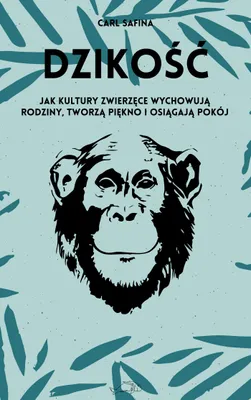 Obrázok produktu pre Dzikość Jak kultury zwierzęce wychowują rodziny, tworzą piękno i osiągają pokój.
