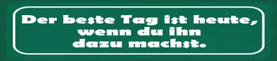 Produktbild von vianmo Blechschild 10x46 cm Der beste Tag ist heute, wenn du ihn dazu machst
