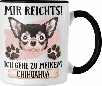 Produktbild von Trendation - Chihuahua Besitzer Tasse Geschenk Lustiger Spruch Geschenkidee Mir Reichts Ich Geh Zu Meinem Chihuahua (Schwarz)