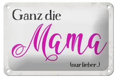 Produktbild von Blechschild Spruch 18x12cm ganz die Mama nur lieber