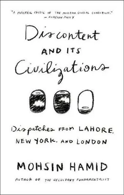 Immagine prodotto di Discontent and Its Civilizations: Dispatches from Lahore, New York, and London
