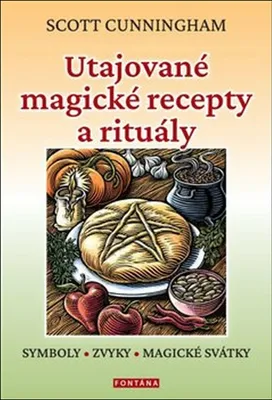 Image de Utajované magické recepty a rituály - Symboly, zvyky, magické svátky | Scott Cunningham