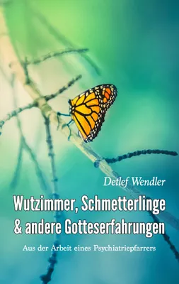 Produktbild von Wutzimmer, Schmetterlinge und andere Gotteserfahrungen