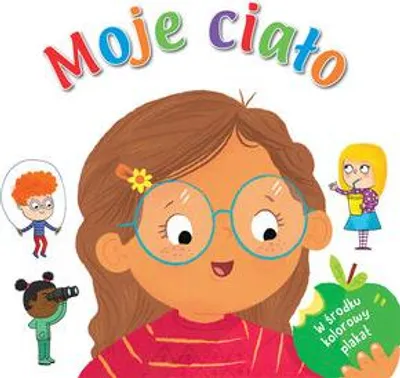 Image de Moje ciało - Opracowanie Zbiorowe (Für Kinder, Pädagogisch auf Polnisch)