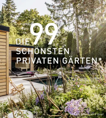 Produktbild von DIE 99 SCHÖNSTEN PRIVATEN GÄRTEN (und der 100ste wird Ihrer)