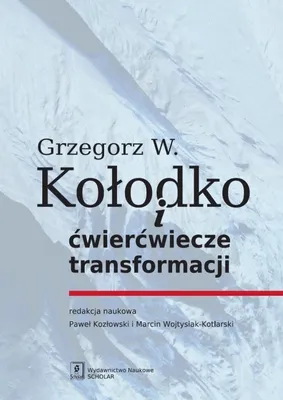 Obrázok produktu pre Grzegorz W. Kolodko a štvrťstoročie transformácie