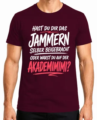 Obrázok produktu pre Tričko s nápisom "Akademimimi Jammern Lustiger Spruch Sarkasmus Statement Heulsuse Herren", burgundská farba, veľkosť L