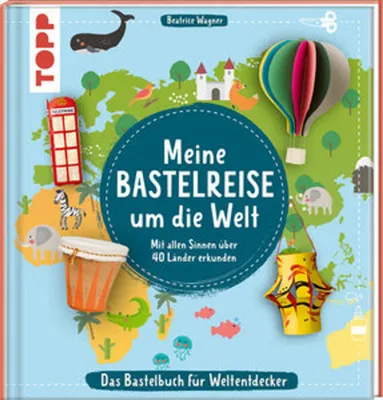 Produktbild von Meine Bastelreise um die Welt - Das Bastelbuch für Weltentdecker