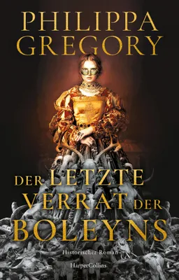 Buchcover von 'Der letzte Verrat der Boleyns' - Gebundene Ausgabe von Philippa Gregory