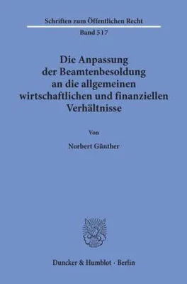 Produktbild von Die Anpassung der Beamtenbesoldung an die allgemeinen wirtschaftlichen und finanziellen Verhältnisse.