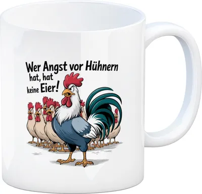 Produktbild von Wer Angst vor Hühnern hat, hat keine Eier! Kaffeebecher