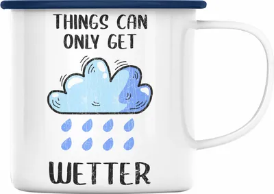 Produktbild von Trendation - Lustige Emaille Tasse Wortspiel Geschenk Things Can Only Get Wetter Witziger Spruch Geschenk Freundin Büro Arbeit (Blau)
