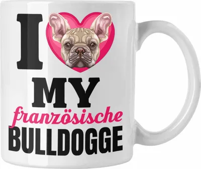 Produktbild von Trendation - Französische Bulldogge Besitzerin Tasse Geschenk Lustiger Spruch Geschenkidee I Love My Französische Bulldogge (Weiß)