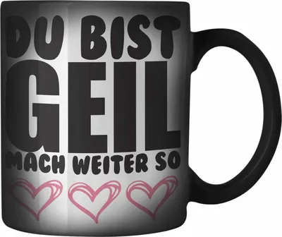 Produktbild von Trendation - Du Bist Geil Mach Weiter So - Lustige Farbwechsel Zauber-Tasse mit Spruch Beste Freundin Kollege Geschenk (Schwarz)