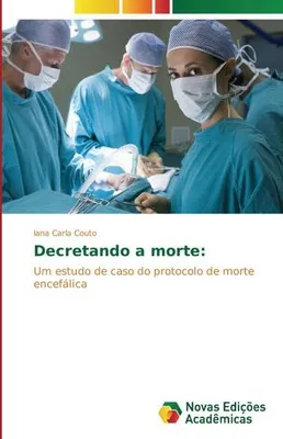 Produktbild von Der Tod wird verkündet: Fallstudie zum Hirntodprotokoll und Organspende in Brasilien mit Einblicken in emotionale Aspekte