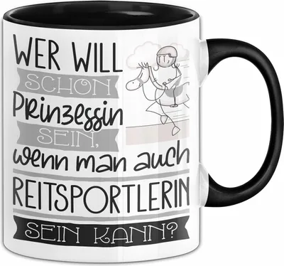Produktbild von Reitsportlerin Tasse Geschenk Spruch Wer Will Schon Prinzessin Sein Wenn Man Auch Reitsportlerin Sein Kann (Schwarz)