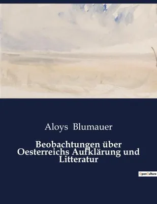 Obrázok produktu pre Beobachtungen über Oesterreichs Aufklärung und Litteratur