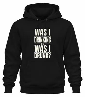 Produktbild von Was I Drinking Or Was I Drunk Lustig Party Saufen Bier Hoodie Kapuzenpullover, Schwarz, XL