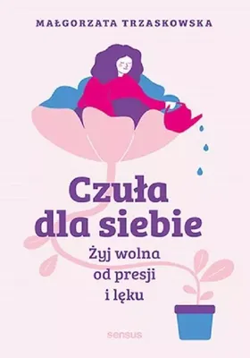 Immagine prodotto di Czuła dla siebie. Żyj wolna od presji i lęku - poradnik psychologiczny