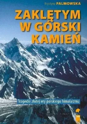 Image de Enfermé dans la roche des montagnes. Accidents et tragédies de l'âge d'or de l'alpinisme polonais - Krystyna Palmowska