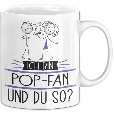 Produktbild von Pop-Fan Tasse Geschenk Ich Bin Pop-Fan Und Du So Geschenkidee Lustiger Spruch Becher (Weiß)