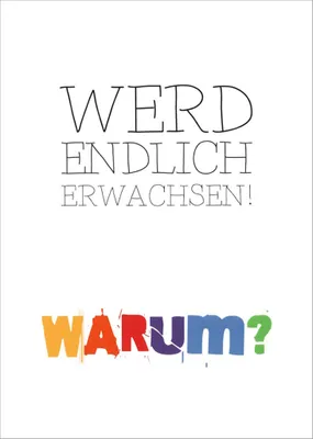 Produktbild von Postkarte "Werd endlich erwachsen! Warum?"