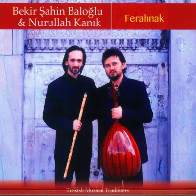 Obrázok produktu pre Bekir Sahin Baloglu & Nurullah Kanik: Bekir Sahin Baloglu & Nurullah Kanik: Fehranak - - (CD / F)