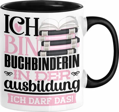 Produktbild von Buchbinderin Ausbildung Start Geschenk Tasse Ich Bin Buchbinderin In Der Ausbildung Ich Darf Das Kaffee-Becher Geschenkidee (Schwarz)