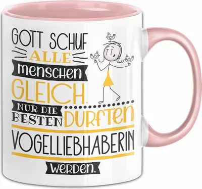 Produktbild von Vogelliebhaberin Geschenk Becher Tasse Gott Schuf Alle Menschen Gleich Nur Die Besten Durfeten Vogelliebhaberin Werden Geschenkidee Lustig (Rosa)