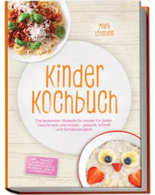 Obrázek produktu pro Kinder Kochbuch: Die leckersten Rezepte für Kinder für jeden Geschmack und Anlass – gesund, schnell und familientauglich – inkl. Wraps & Sandwiches, P