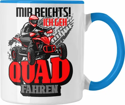 Produktbild von Trendation - Mir Reichts Ich Geh Quad Fahren Tasse Geschenk Quadfahrer Geschenkidee Lustiger Spruch (Blau)
