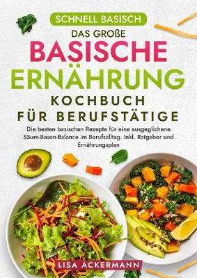 Produktbild von Schnell Basisch - Das große Basische Ernährung Kochbuch für Berufstätige