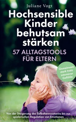 Produktbild von Hochsensible Kinder behutsam stärken: 57 Alltagstools für Eltern