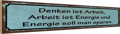 Produktbild von vianmo Holzschild 10x46 cm Denken ist Arbeit Energie Arbeit