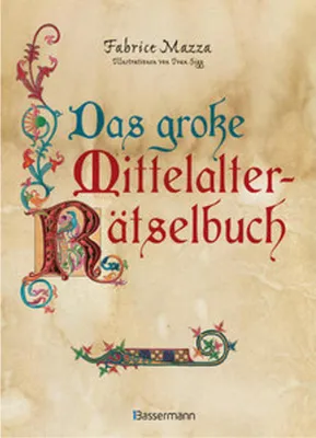 Image de Das große Mittelalter-Rätselbuch. Bilderrätsel, Scherzfragen, Paradoxien, logische und mathematische Herausforderungen