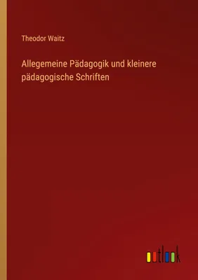 Produktbild von Allegemeine Pädagogik und kleinere pädagogische Schriften