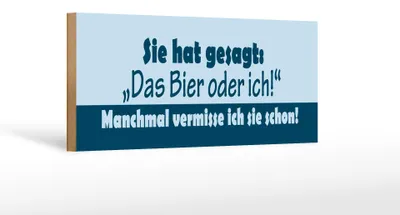 Produktbild von Holzschild Spruch 27x10cm Sie hat gesagt Das Bier oder ich