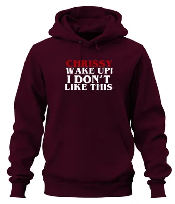 Obrázek produktu pro Chrissy Wake Up I Don't Like This Funny Gift Birthday Uni mikina s kapucí, Burgundy, S