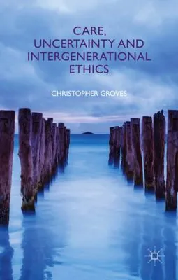 Produktbild von Care, Uncertainty and Intergenerational Ethics
