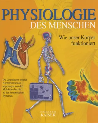 Zdjęcie produktu dla Physiologie des Menschen: Wie unser Körper funktioniert: Wie unser Körper funktioniert. Die Grundlagen unserer Körperfunktionen, angefangen von den Molekülen bis hin zu den komplexesten Systemen