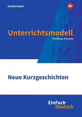 Produktbild von Neue Kurzgeschichten Klassen 10 - 13. EinFach Deutsch Unterrichtsmodelle