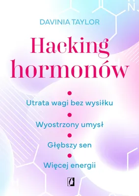 Productafbeelding van Hacking hormonów. Utrata wagi bez wysiłku. Wyostrzony umysł. Głębszy sen. Więcej energii