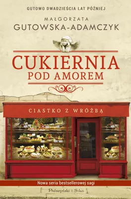Image de ISBN Cukiernia Pod Amorem Ciastko z wróżbą Gutowo 20 lat później, Polski, Broszurowa okładka, 512 stron(y)