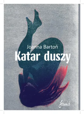 Image de Powieść Obyczajowa Katar Duszy - Joanna Bartoń