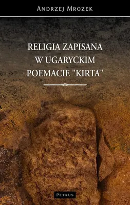 Obrázek produktu pro Religia zapisana w ugaryckim poemacie Kirta - Andrzej Mrozek