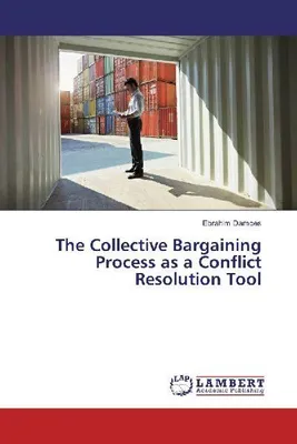 Produktbild von The Collective Bargaining Process as a Conflict Resolution Tool