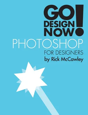 Produktbild von Go Design Now! Photoshop for Designers